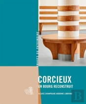 Corcieux, Un Bourg Reconstruit ; Alsace, Champagne-Ardene, Lorraine