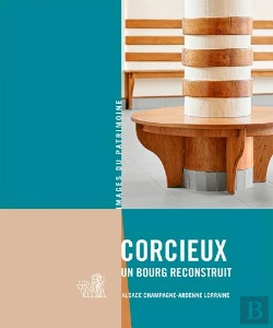 Bertrand.pt - Corcieux, Un Bourg Reconstruit ; Alsace, Champagne-Ardene, Lorraine