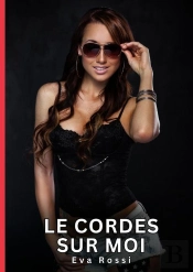 Cordes Sur Moi - Nouvelles Erotiques De Sexe Ta