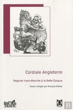 Bertrand.pt - Cordiale Angleterre ; Regards Trans-Manche À La Belle Epoque