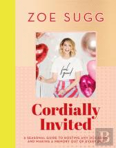 Cordially Invited: A Seasonal Guide To Celebrations And Hosting, Perfect For Festive Planning, Crafting And Baking In The Run Up To Christmas 2025!