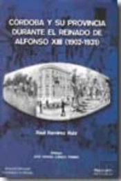 Córdoba Y Su Provincia Durante El Reinado De Alfonso Xiii (1902-1931)