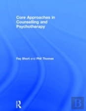 Core Approaches In Counselling And Psychotherapy