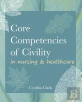 Core Competencies Of Civility In Nursing & Healthcare