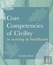 Core Competencies Of Civility In Nursing & Healthcare