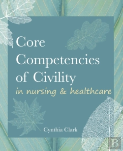 Bertrand.pt - Core Competencies Of Civility In Nursing & Healthcare