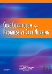 Core Curriculum For Progressive Care Nursing - E-Book
