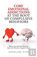 Core Emotional Addictions At The Root Of Compulsive Behaviors