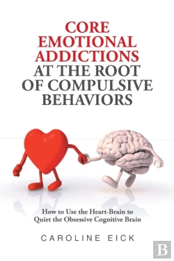 Bertrand.pt - Core Emotional Addictions At The Root Of Compulsive Behaviors
