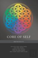 Core Of Self - Activate Your Inner Power And Take Charge Through This Proven, Easy-To-Learn Model That Lights Your Inner Flame