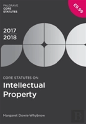 Core Statutes On Intellectual Property 2017-18