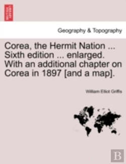 Bertrand.pt - Corea, The Hermit Nation ... Sixth Edition ... Enlarged. With An Additional Chapter On Corea In 1897 (And A Map).