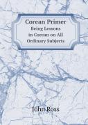 Corean Primer Being Lessons In Corean On All Ordinary Subjects
