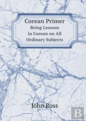 Corean Primer Being Lessons In Corean On All Ordinary Subjects
