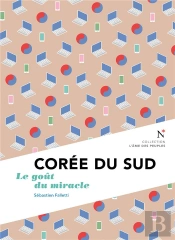 Corée Du Sud : Le Goût Du Miracle