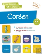 Coréen En Images Avec Exercices Ludiques : Apprendre Et Réviser Les Mots De Base ; A1