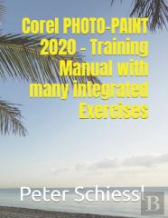 Corel Photo-Paint 2020 - Training Manual With Many Integrated Exercises