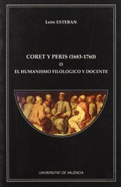 Bertrand.pt - Coret Y Peris (1683-1760) O El Humanismo Filológico Y Docente