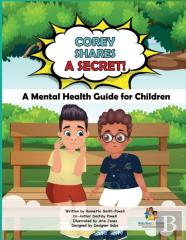 Corey Shares A Secret! A Mental Health Guide For Children