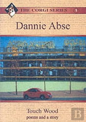 Corgi Series: 1. Dannie Abse - Touch Wood: Poems And A Story