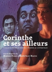 Corinthe Et Ses Ailleurs : Voyages De Médée Au Théâtre, D'Euripide Au Contemporain
