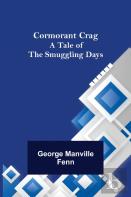 Cormorant Crag; A Tale Of The Smuggling Days