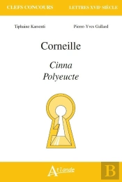 Corneille ; Cinna, Polyeucte