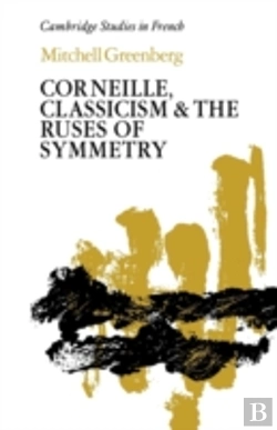 Bertrand.pt - Corneille, Classicism And The Ruses Of Symmetry
