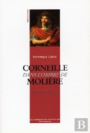 Corneille Dans L'Ombre De Moliere