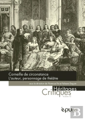 Corneille De Circonstance. L'Auteur, Personnage De Théâtre