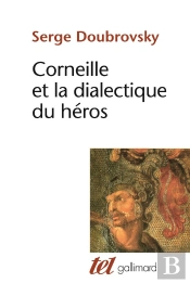 Corneille Et La Dialectique Du Heros