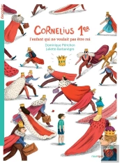 Cornélius 1er ; L'Enfant Qui Ne Voulait Pas Être Roi
