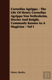 Cornelius Agrippa - The Life Of Henry Co