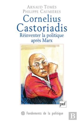 Bertrand.pt - Cornelius Castoriadis ; Réinventer La Politique Après Marx