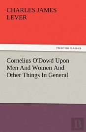 Cornelius O'Dowd Upon Men And Women And Other Things In General