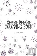 Corner Doodles Coloring Book For Teens And Young Adults (6x9 Coloring Book / Activity Book)