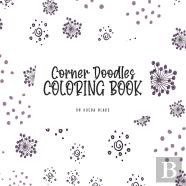Corner Doodles Coloring Book For Teens And Young Adults (8.5x8.5 Coloring Book / Activity Book)