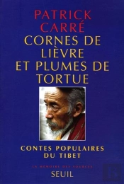 Cornes De Lievre Et Plumes De Tortue. Contes Populaires Du Tibet