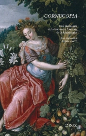 Cornucopia : Une Anthologie De La Littérature Française De La Renaissance