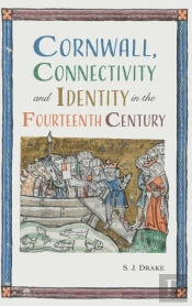Cornwall, Connectivity And Identity In The Fourteenth Century