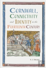 Cornwall, Connectivity And Identity In The Fourteenth Century