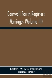 Cornwall Parish Registers Marriages (Volume Iii)