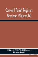 Cornwall Parish Registers Marriages (Volume Iv)