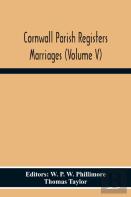 Cornwall Parish Registers Marriages (Volume V)
