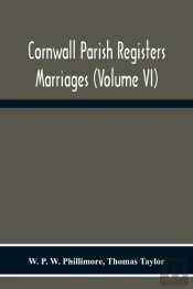 Cornwall Parish Registers. Marriages (Volume Vi)