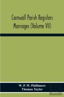 Cornwall Parish Registers. Marriages (Volume Vii)