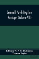 Cornwall Parish Registers. Marriages (Volume Viii)