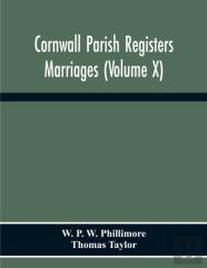 Cornwall Parish Registers. Marriages (Volume X)