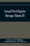 Cornwall Parish Registers. Marriages (Volume Xi)
