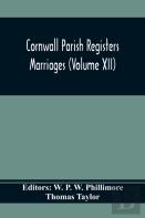 Cornwall Parish Registers. Marriages (Volume Xii)